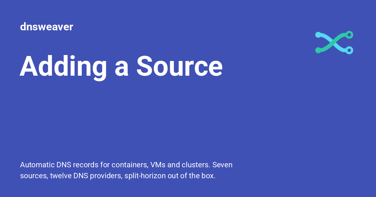 Adding a Source - dnsweaver